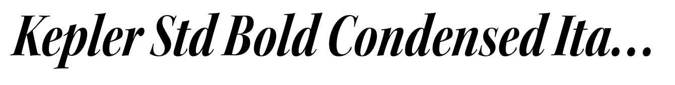 Kepler Std Bold Condensed Italic Display